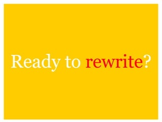 Ready to rewrite?
 