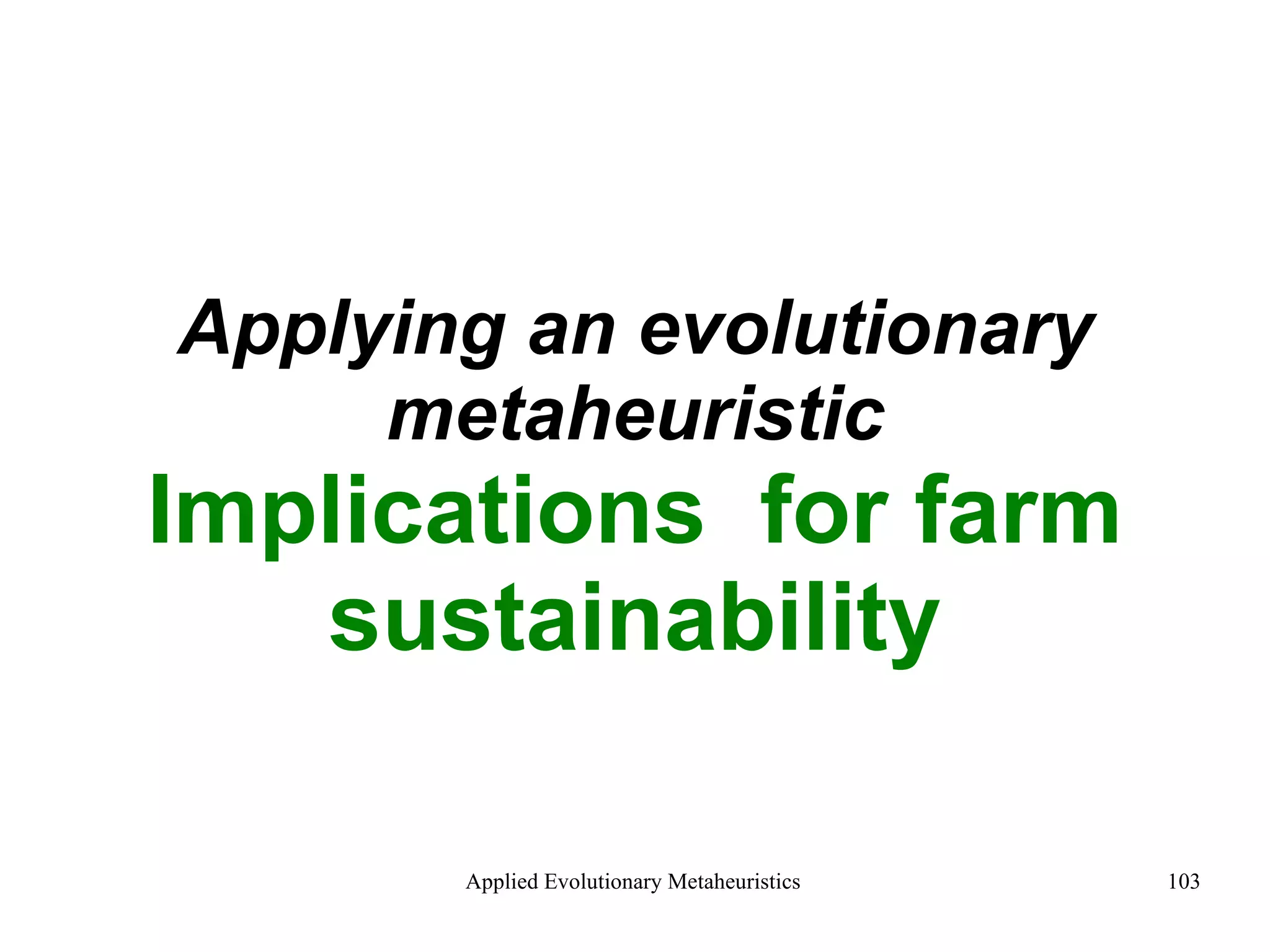 Applying an evolutionary metaheuristic Implications  for farm sustainability 
