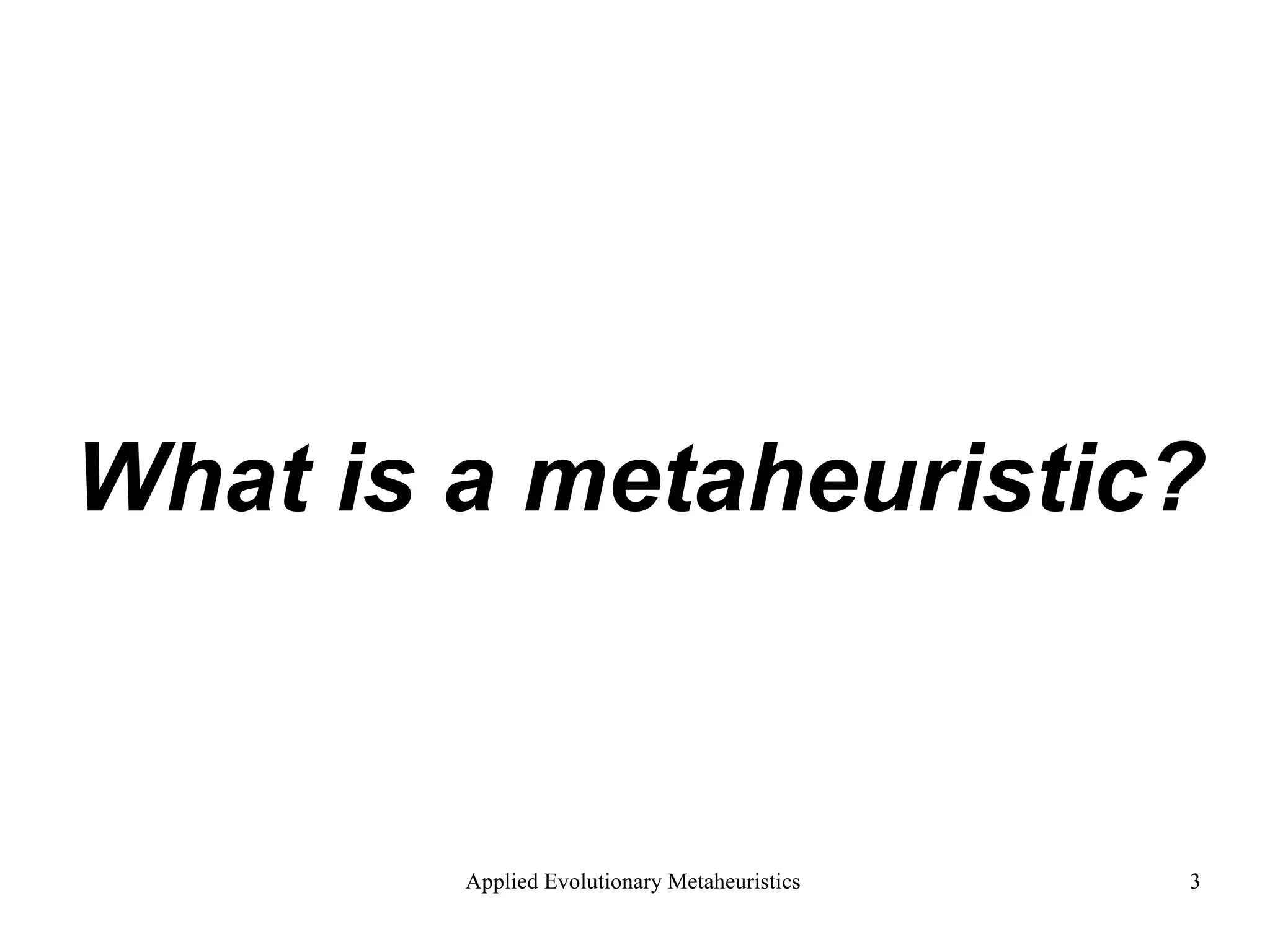 What is a metaheuristic? 