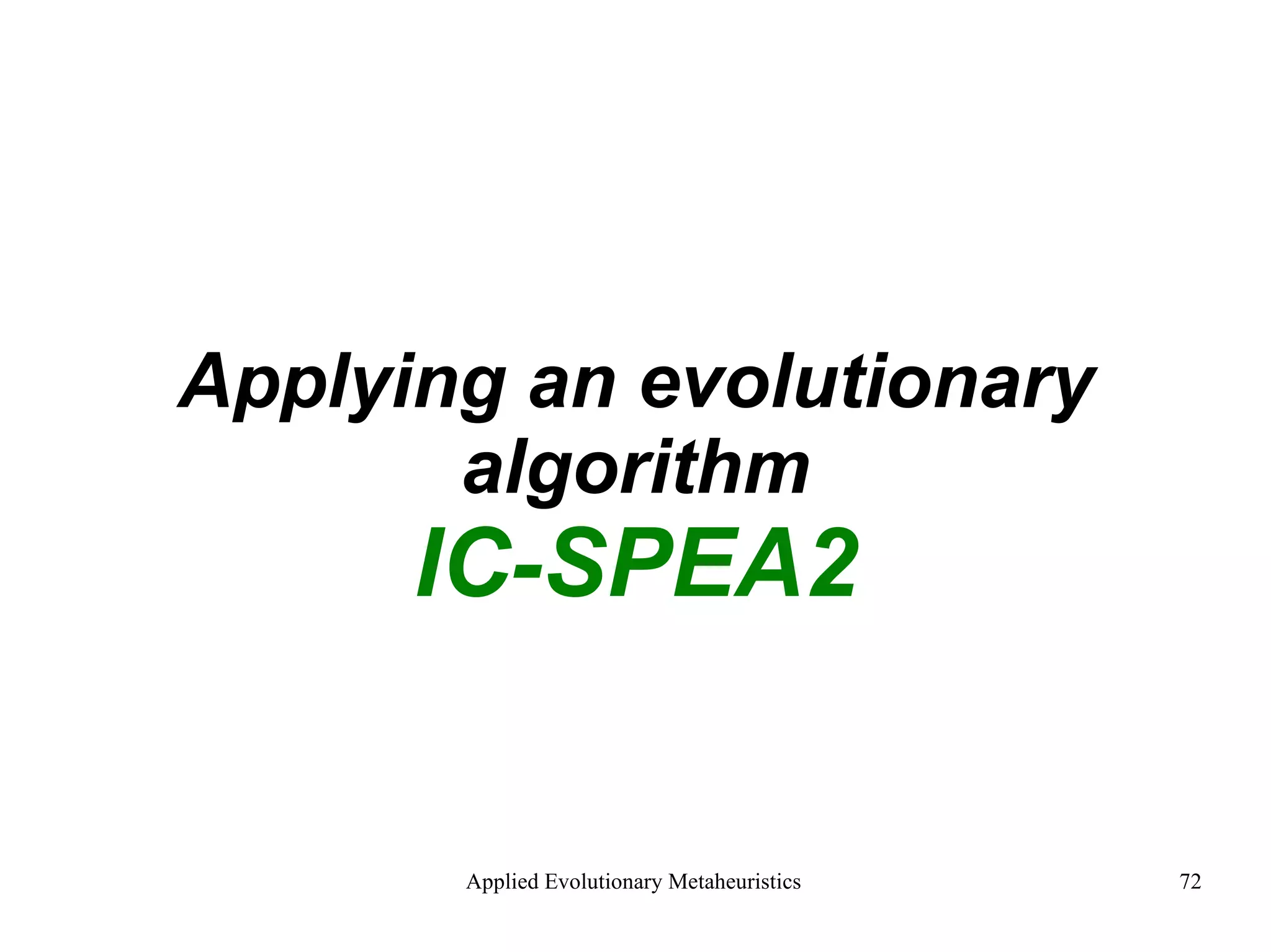 Applying an evolutionary algorithm IC-SPEA2 