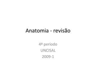 Anatomia - revisão 4º período UNCISAL 2009-1 