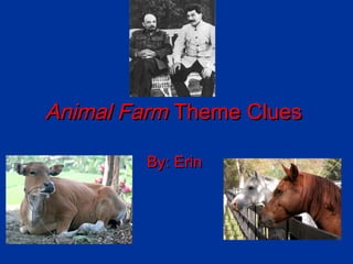 Animal Farm  Theme Clues   By: Erin   