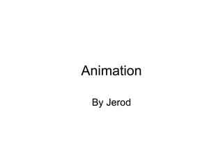 Animation By Jerod 