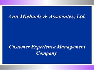 Customer Experience Management Company  Ann Michaels & Associates, Ltd. 