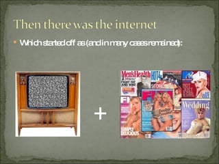 Which started off as (and in many cases remained): + 