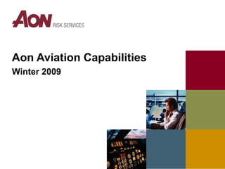 Aon Aviation Capabilities Winter 2009 [Meeting Date] 