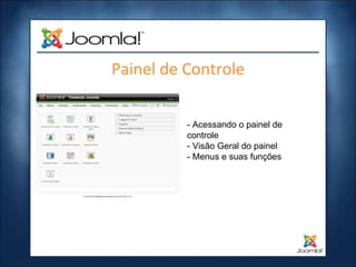 Painel de Controle - Acessando o painel de controle - Visão Geral do painel - Menus e suas funções 