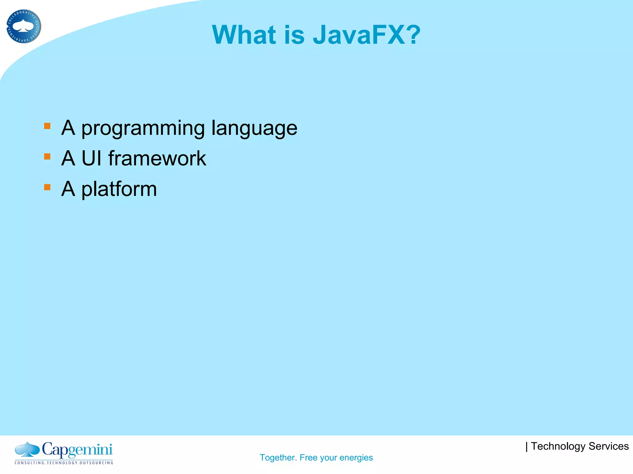 What is JavaFX? A programming language A UI framework A platform 