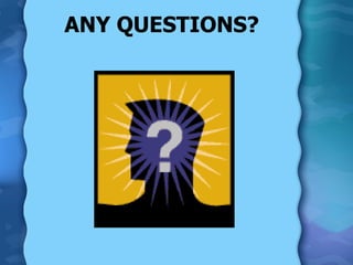 ANY QUESTIONS? 