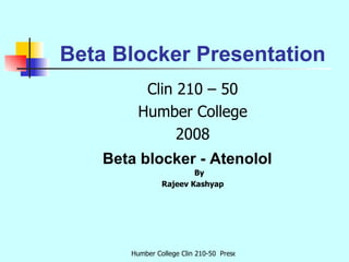 Beta Blocker Presentation ,[object Object],[object Object],[object Object],[object Object],[object Object]