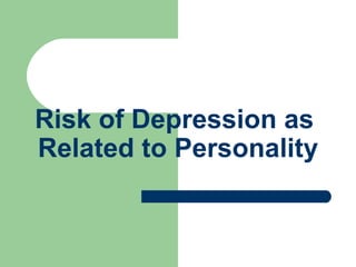 Risk of Depression as  Related to Personality 