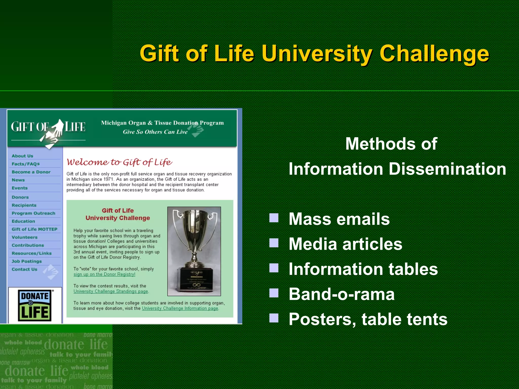 Gift of Life University Challenge   Methods of  Information Dissemination Mass emails Media articles Information tables Band-o-rama Posters, table tents 