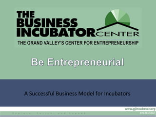 A Successful Business Model for Incubators  