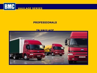 HAULAGE SERIES PROFESSIONALS IN HAULAGE 