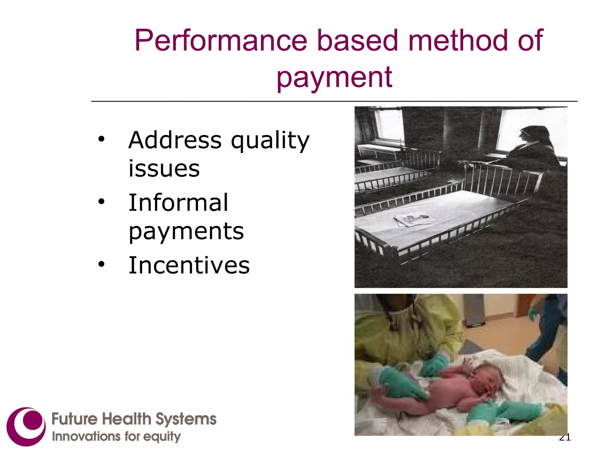   Performance based method of payment Address quality issues Informal payments Incentives 