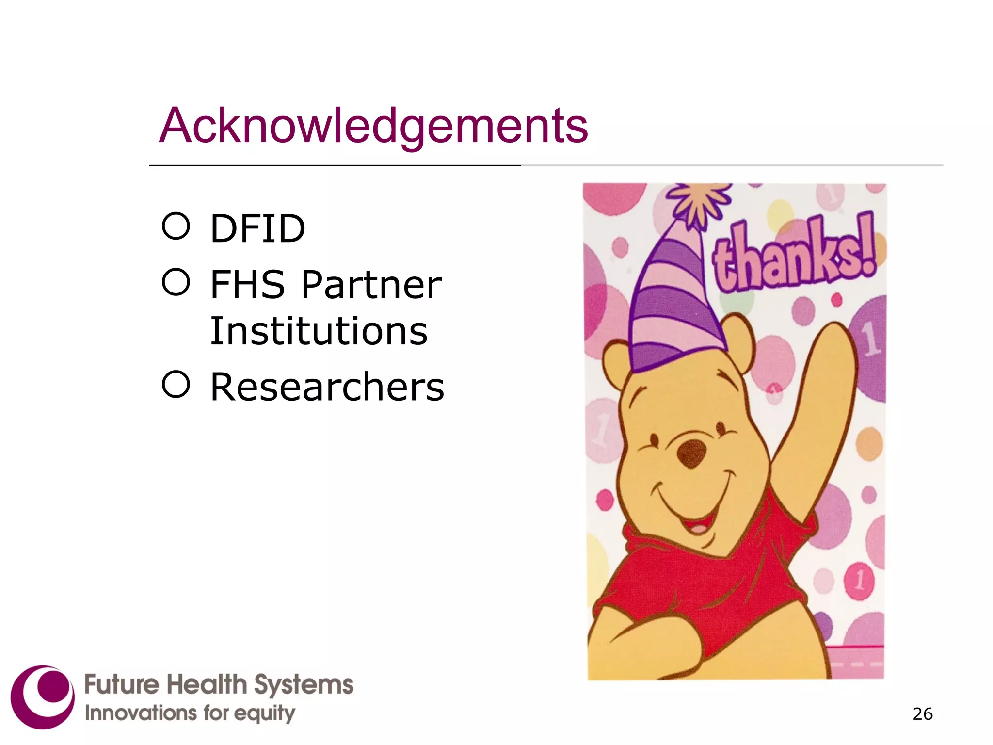 Acknowledgements DFID FHS Partner Institutions Researchers 