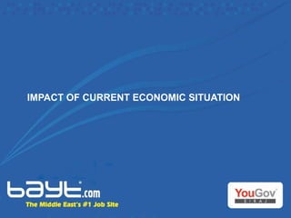 IMPACT OF CURRENT ECONOMIC SITUATION 