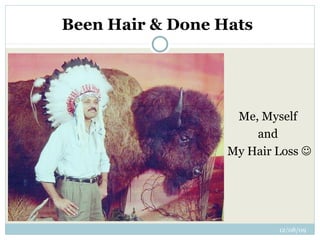 Been Hair & Done Hats Me, Myself  and  My Hair Loss   