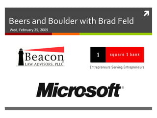 Beers and Boulder with Brad Feld Wed, February 25, 2009 