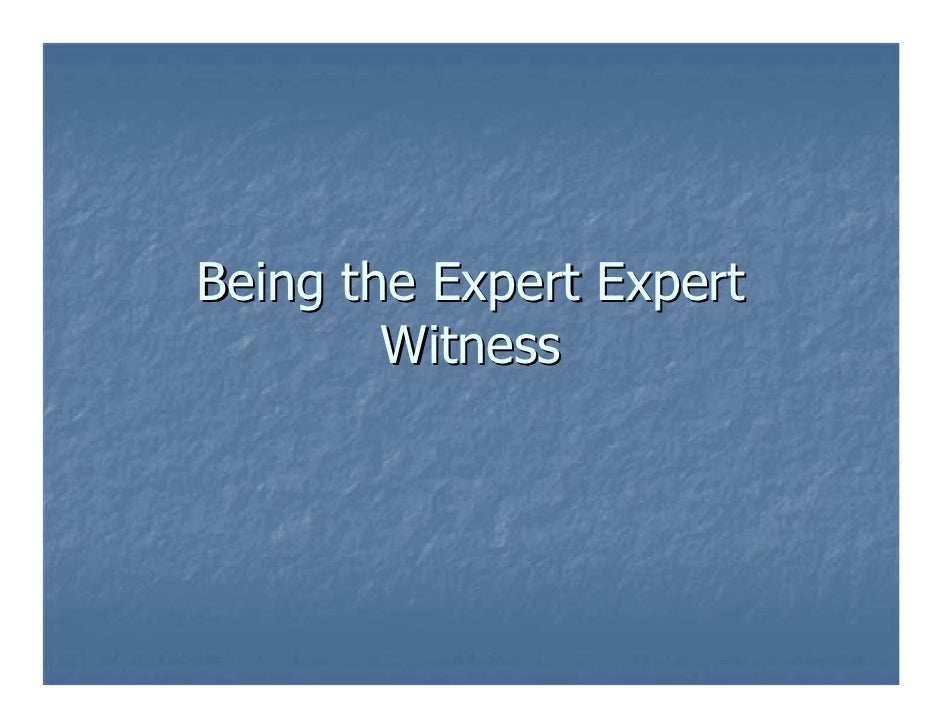 Being The Expert Expert Witness