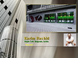 Karim Rashid Majik Café  Belgrade, Serbia   Biography   