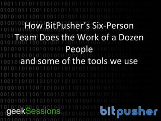 How BitPusher’s Six-Person Team Does the Work of a Dozen People and some of the tools we use 