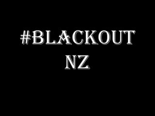 #Blackout NZ 