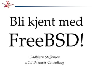 Bli kjent med

    Oddbjørn Steffensen
  EDB Business Consulting
 