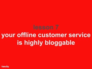 lesson 7 your offline customer service is highly bloggable 