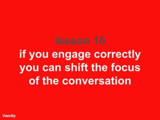 lesson 10 if you engage correctly you can shift the focus of the conversation 