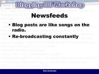 Newsfeeds Blog posts are like songs on the radio. Re-broadcasting constantly 