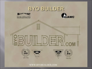 WWW.BYOBUILDER.COM 