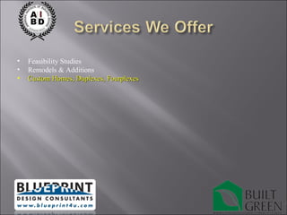 Feasibility Studies Remodels & Additions Custom Homes, Duplexes, Fourplexes 