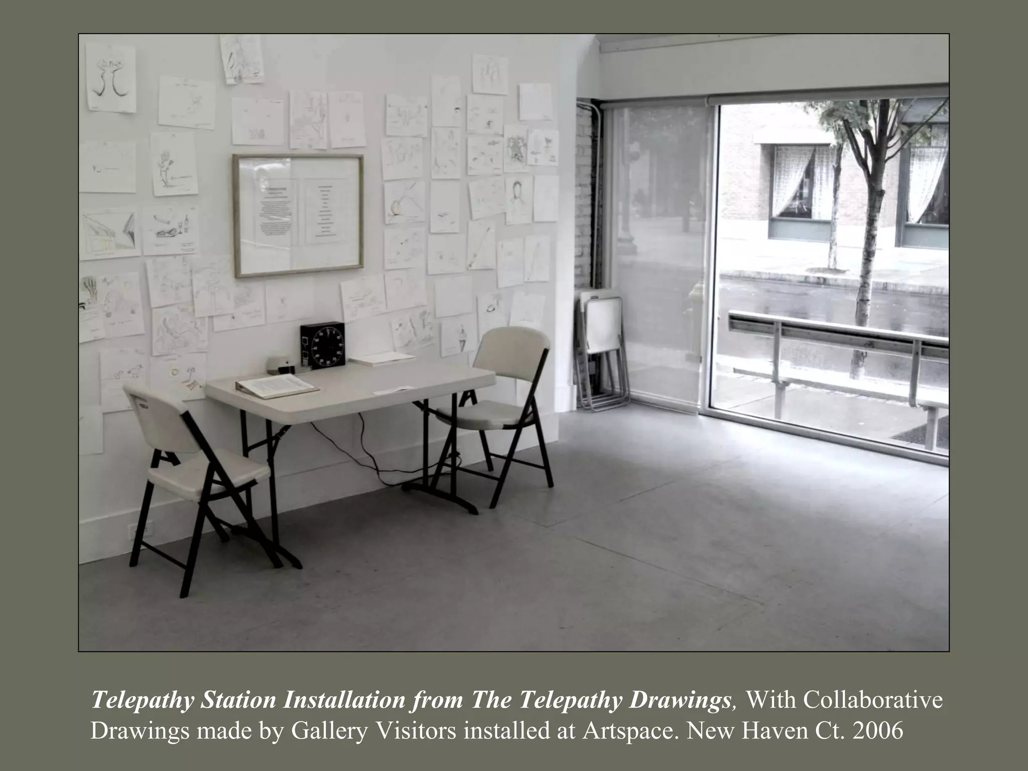 Telepathy Station Installation from The Telepathy Drawings, With Collaborative
Drawings made by Gallery Visitors installed at Artspace. New Haven Ct. 2006
 