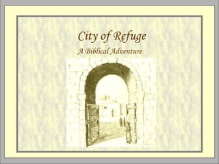 City of Refuge A Biblical Adventure 