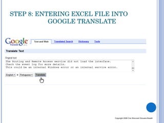 STEP 8: ENTERING EXCEL FILE INTO      GOOGLE TRANSLATE Copyright 2008 Cris Silva and Giovana Boselli 