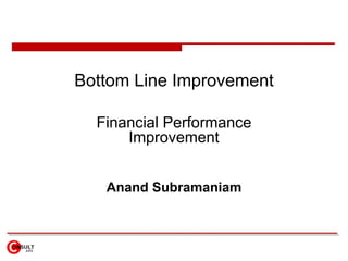 Bottom Line Improvement Financial Performance Improvement Anand Subramaniam 