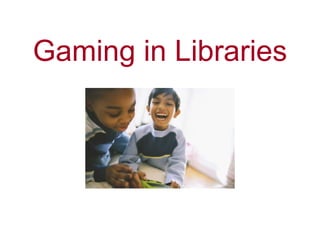 Gaming in Libraries 