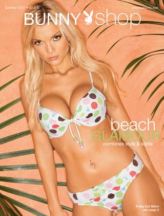 Summer 2007 • $3 U.S.                 shopthebunn y.com




                            beach
                        GLAMOUR
                         combines style & sizzle




                                        Polka Dot Bikini
                                            see page 2
 