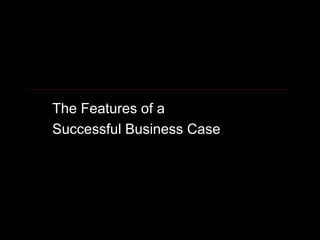 The Features of a  Successful Business Case 
