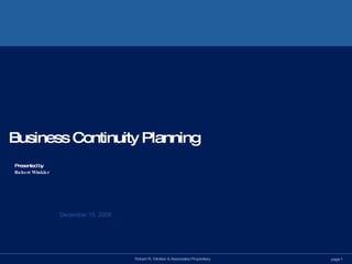 Business Continuity Planning Presented by Robert Winkler December 15, 2008 