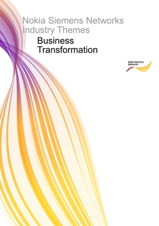 Nokia Siemens Networks
Industry Themes
   Business
   Transformation
 