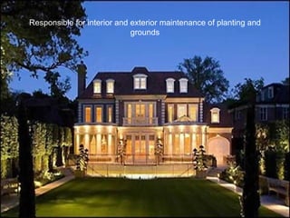 Responsible for interior and exterior maintenance of planting and grounds 