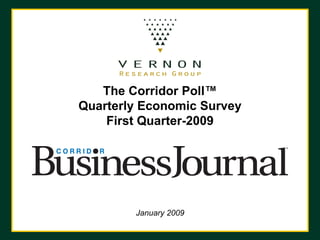 The Corridor Poll™ Quarterly Economic Survey First Quarter-2009 January 2009 