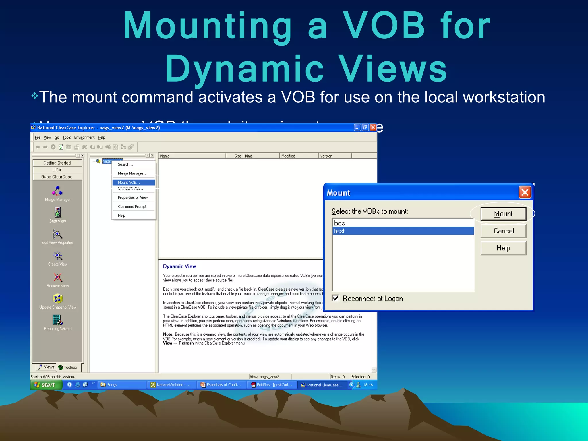 Mounting a VOB for Dynamic Views The mount command activates a VOB for use on the local workstation You access a VOB through its unique tag name 