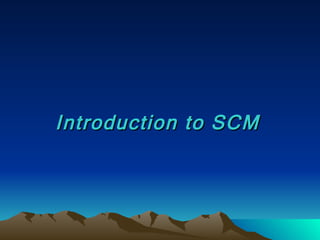 Introduction to SCM 