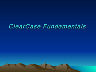 ClearCase Fundamentals 