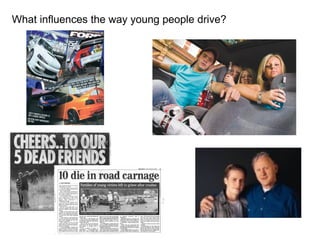 What influences the way young people drive? 