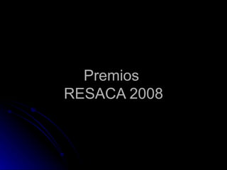 Premios  RESACA 2008 