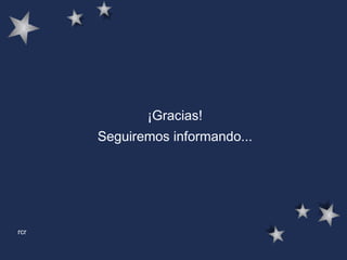 ¡Gracias! Seguiremos informando... rcr 